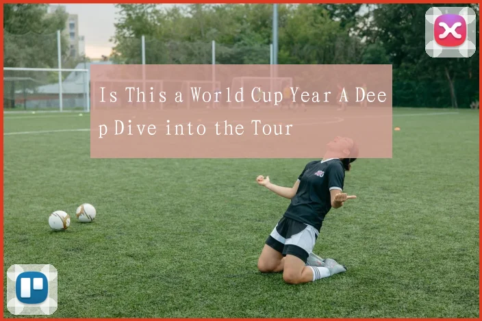 Is This a World Cup Year A Deep Dive into the Tour